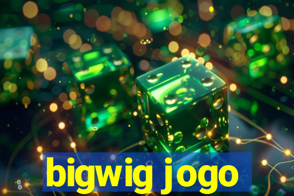 bigwig jogo